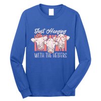 Just Hanging With The Heifers Long Sleeve Shirt