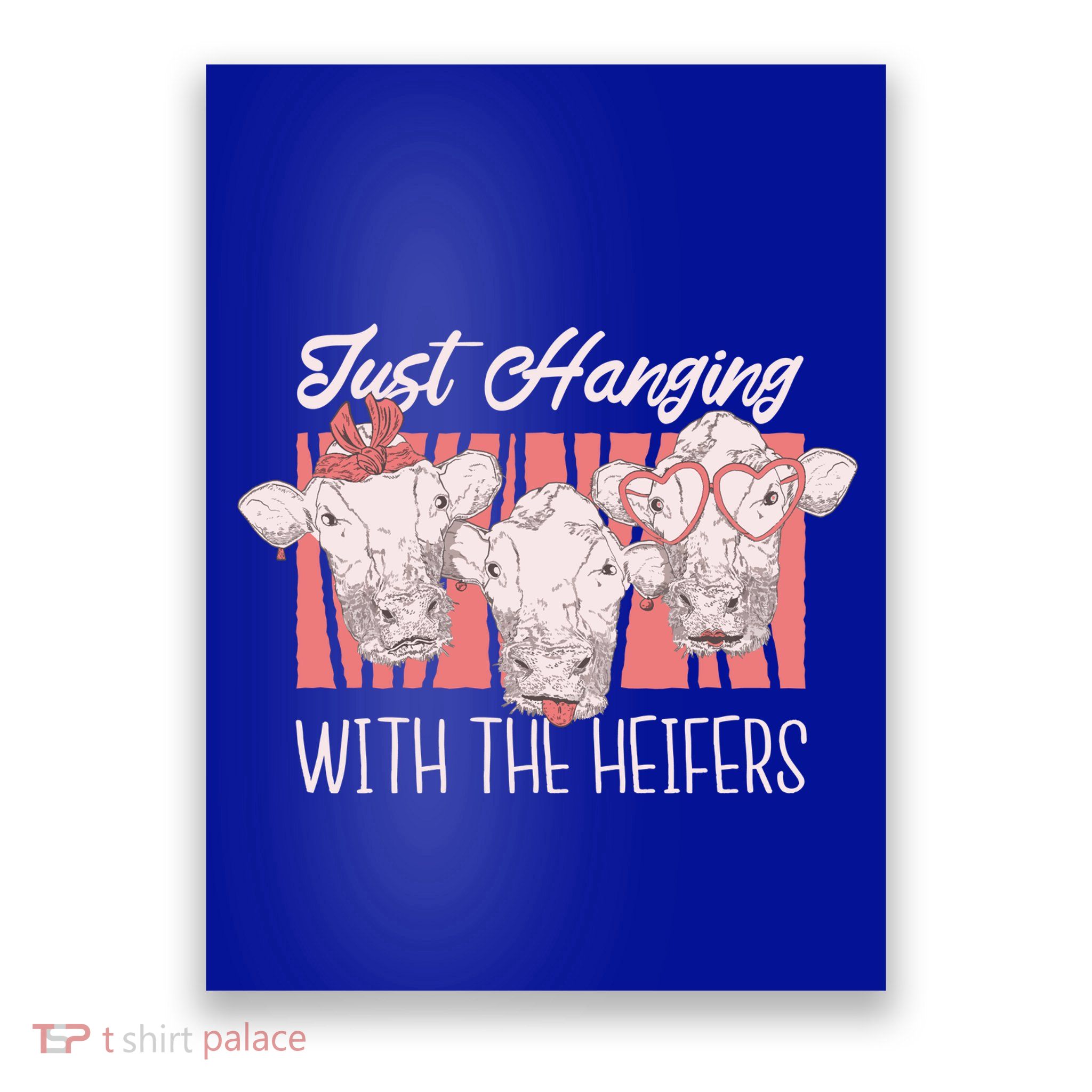 Just Hanging With The Heifers Poster