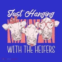 Just Hanging With The Heifers Poster