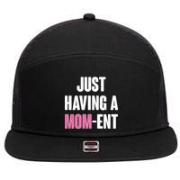 Just Having A Mom-ent 7 Panel Mesh Trucker Snapback Hat