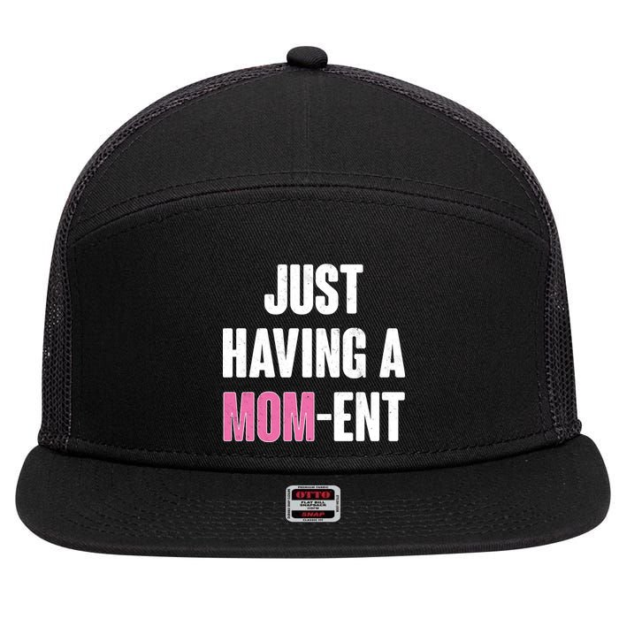 Just Having A Mom-ent 7 Panel Mesh Trucker Snapback Hat