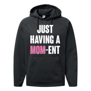 Just Having A Mom-ent Performance Fleece Hoodie