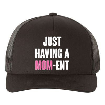 Just Having A Mom-ent Yupoong Adult 5-Panel Trucker Hat