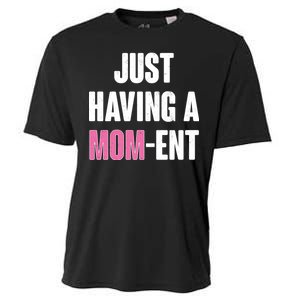 Just Having A Mom-ent Cooling Performance Crew T-Shirt