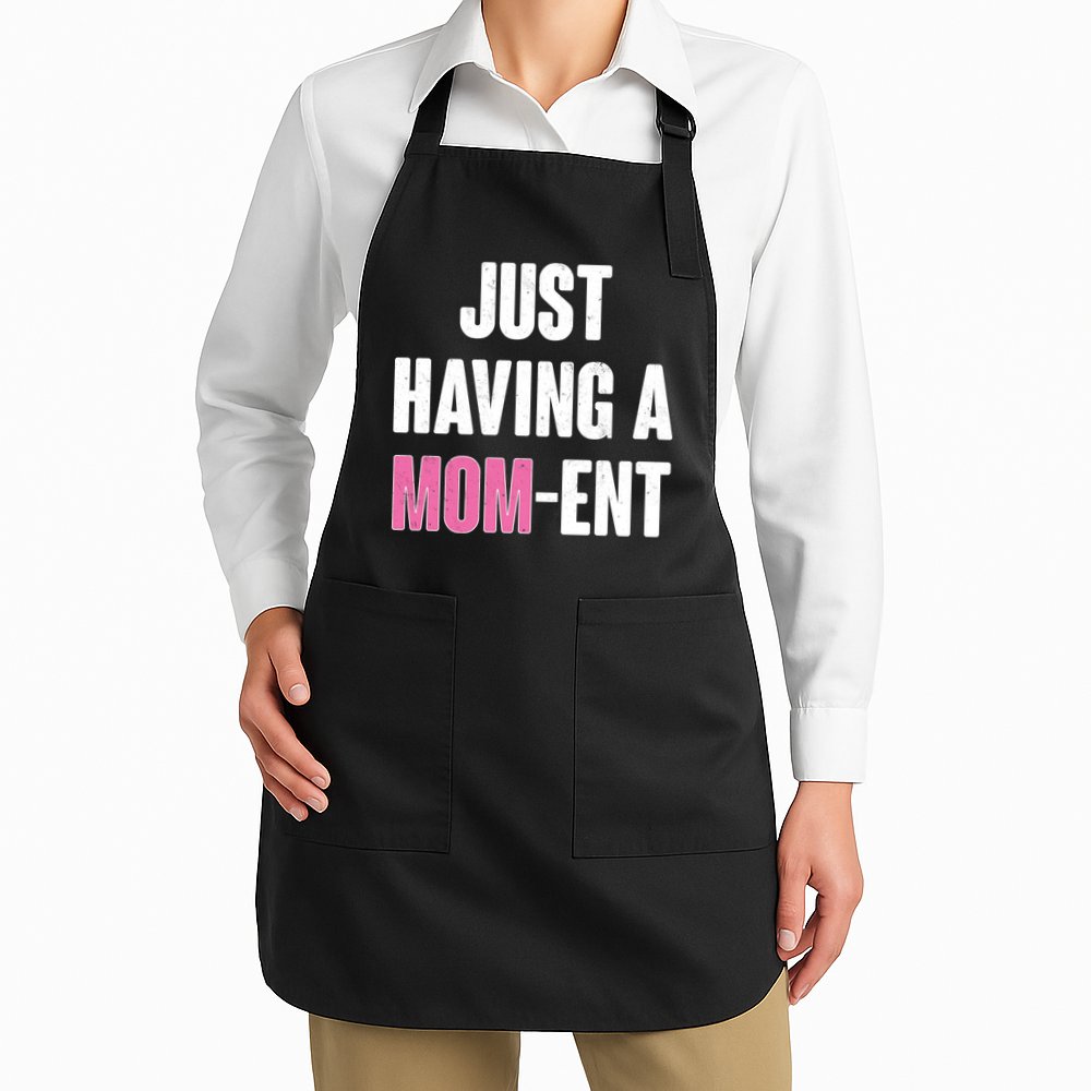 Just Having A Mom-ent Apron
