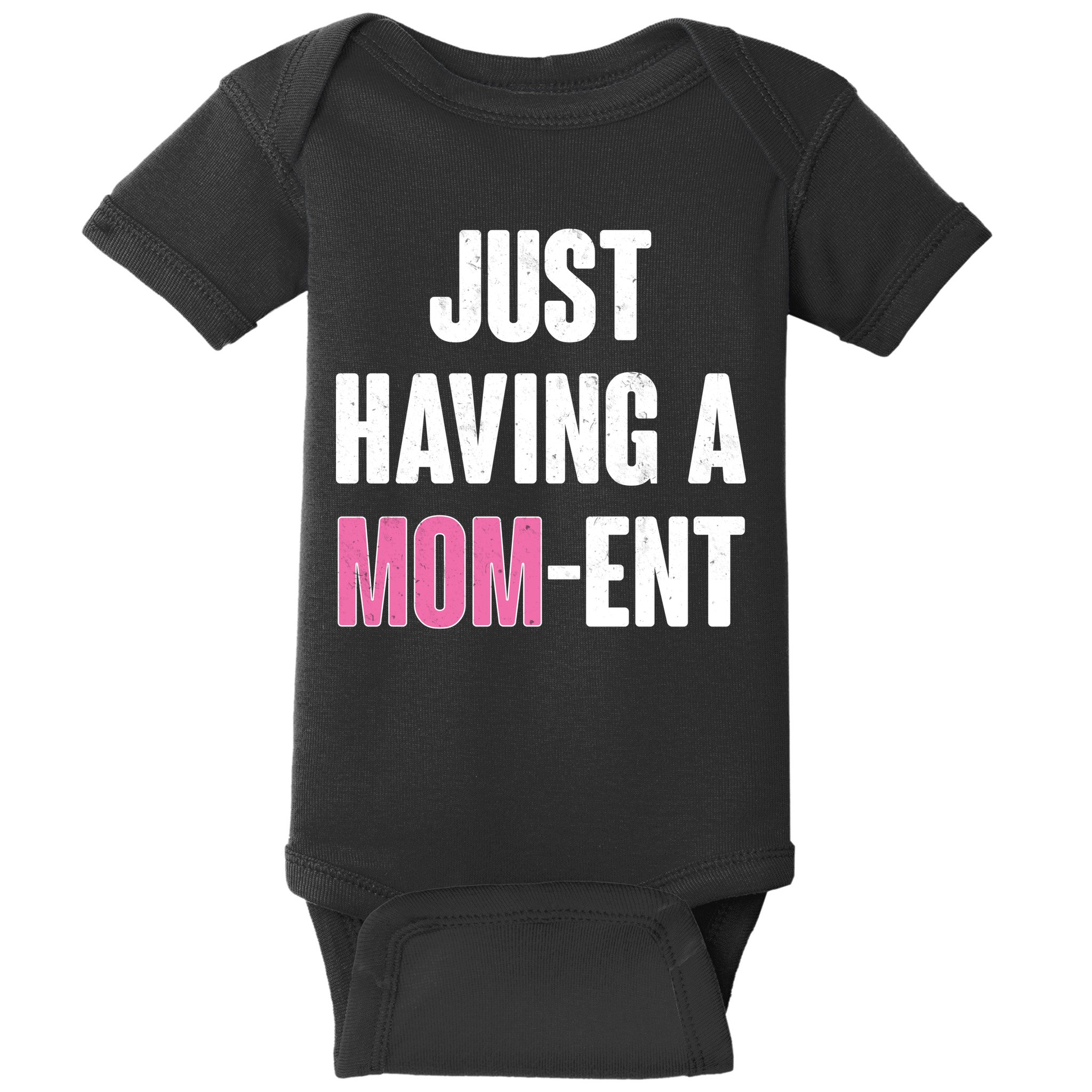 Just Having A Mom-ent Baby Bodysuit