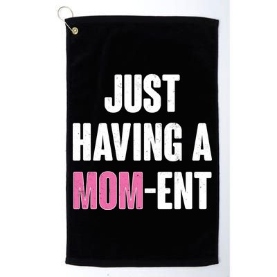 Just Having A Mom-ent Golf Towel