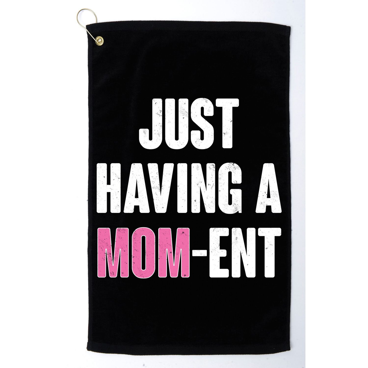 Just Having A Mom-ent Golf Towel
