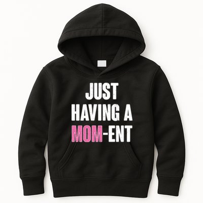 Just Having A Mom-ent Kids Hoodie