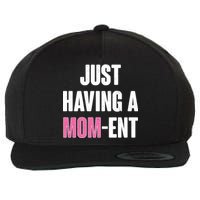 Just Having A Mom-ent Wool Snapback Cap