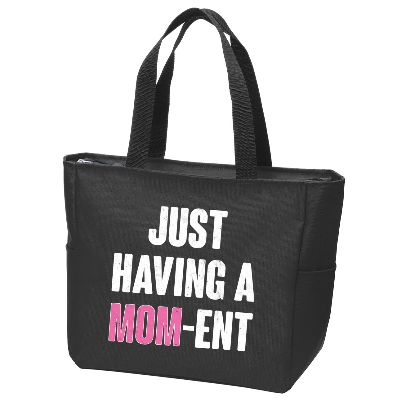 Just Having A Mom-ent Zip Tote Bag