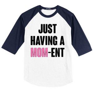 Just Having A Mom-ent Baseball Sleeve Shirt