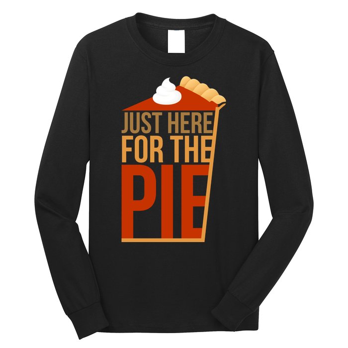 Just Here For The Pie Long Sleeve Shirt