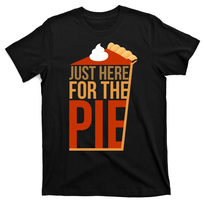 Just Here For The Pie T-Shirt