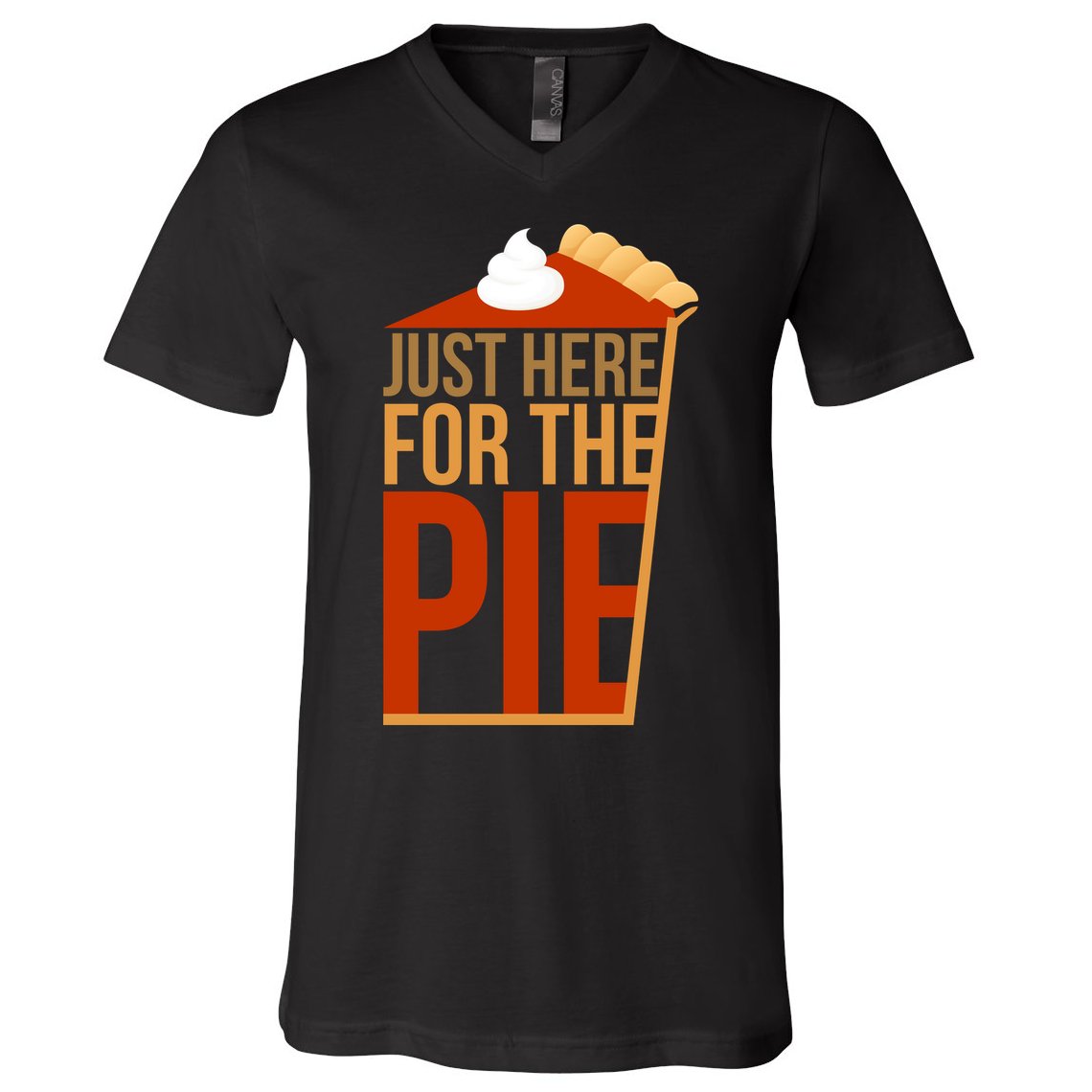 Just Here For The Pie V-Neck T-Shirt