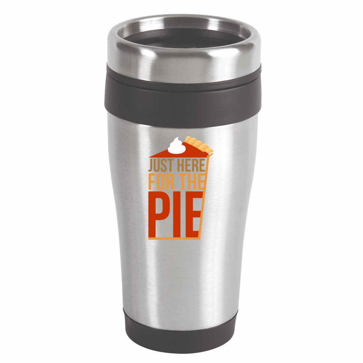 Just Here For The Pie 16oz Travel Tumbler
