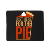 Just Here For The Pie Mousepad