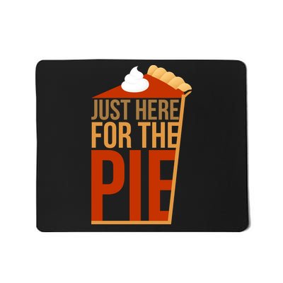 Just Here For The Pie Mousepad