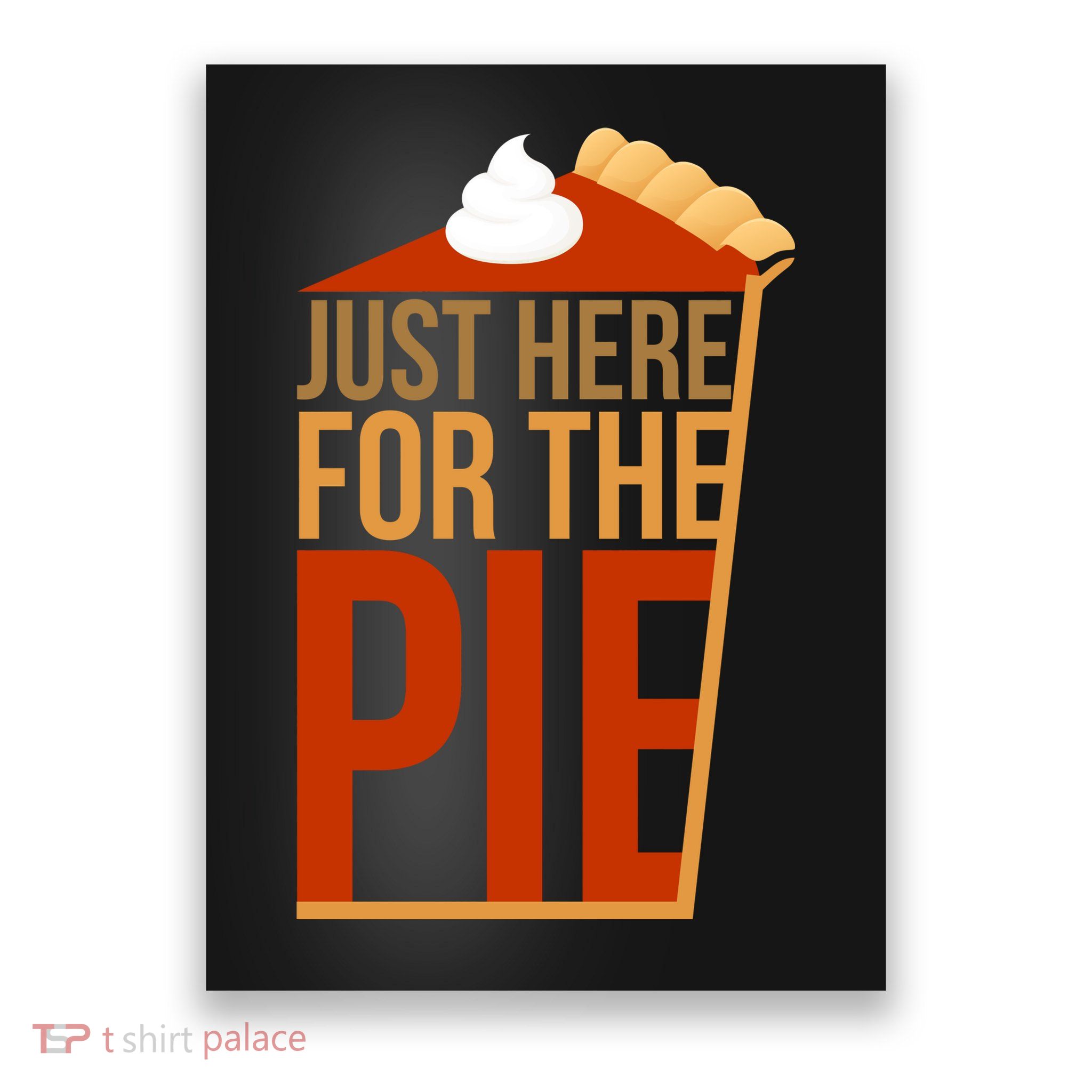 Just Here For The Pie Poster