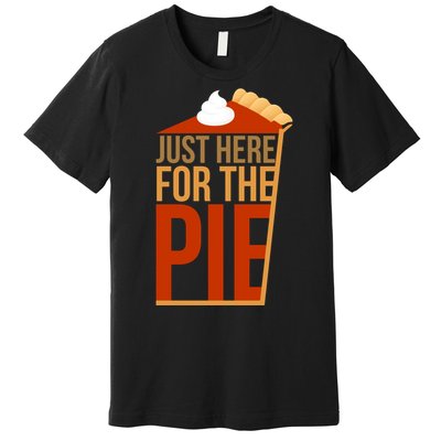 Just Here For The Pie Premium T-Shirt