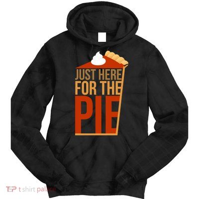 Just Here For The Pie Tie Dye Hoodie