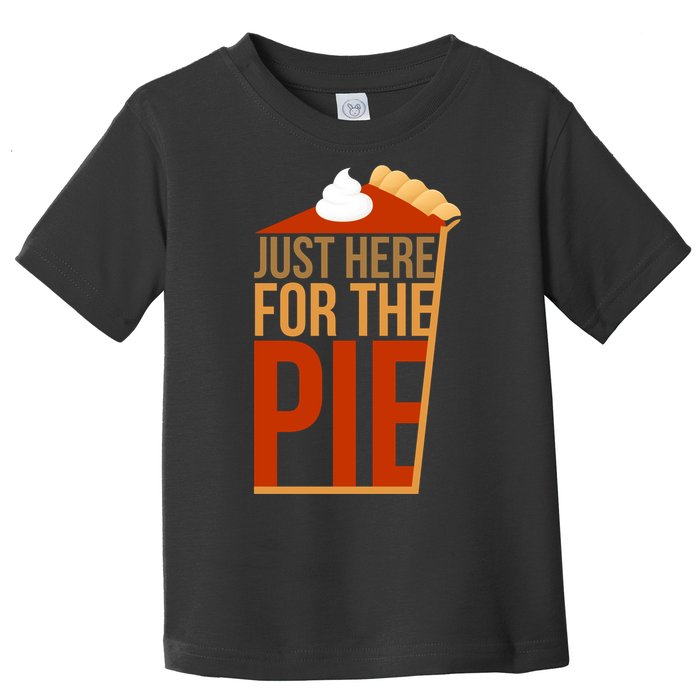 Just Here For The Pie Toddler T-Shirt