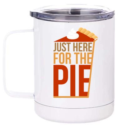 Just Here For The Pie 12 oz Stainless Steel Tumbler Cup