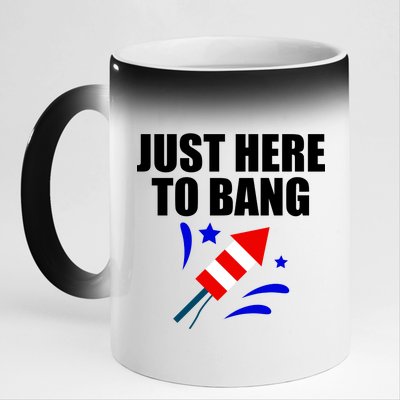 Just Here To Bang 4th Of  July 11oz Black Color Changing Mug