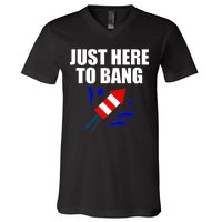 Just Here To Bang 4th Of  July V-Neck T-Shirt