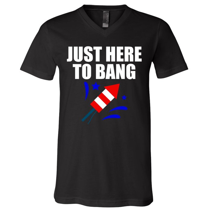 Just Here To Bang 4th Of  July V-Neck T-Shirt