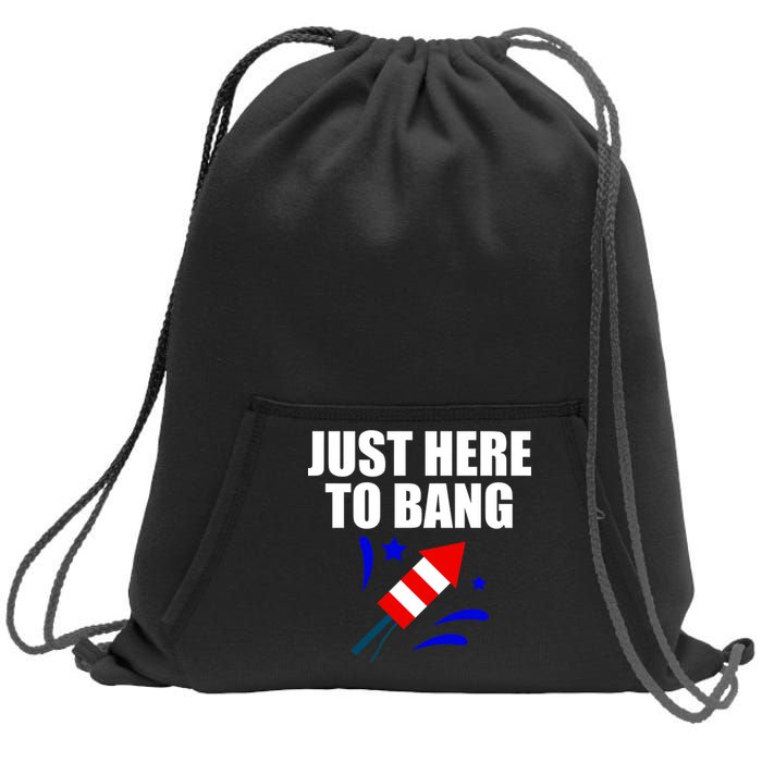 Just Here To Bang 4th Of  July Sweatshirt Cinch Pack Bag