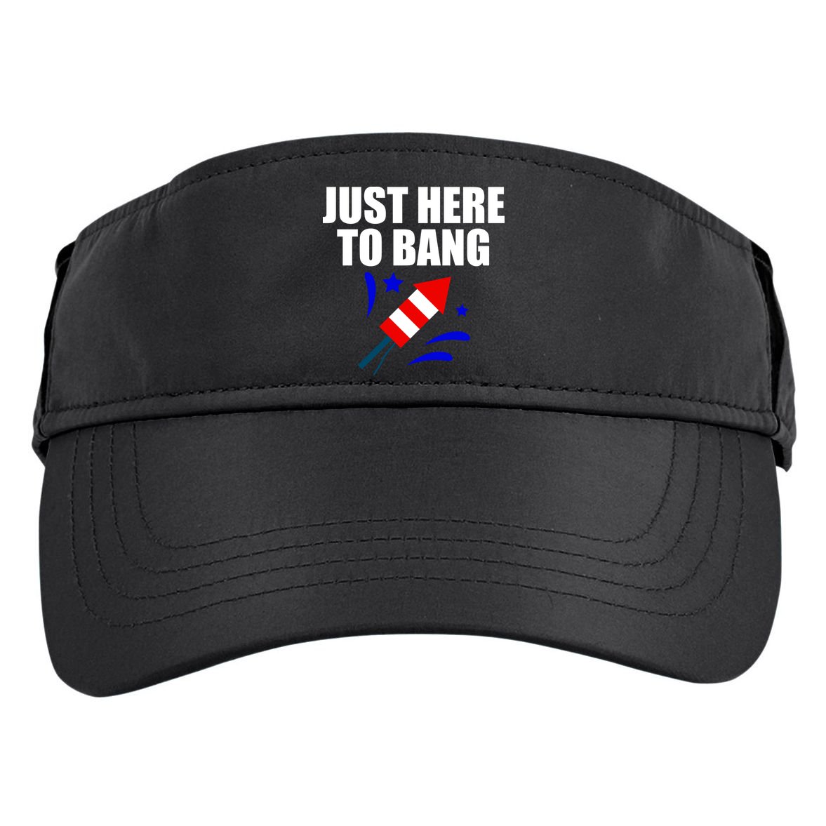 Just Here To Bang 4th Of  July Adult Drive Performance Visor