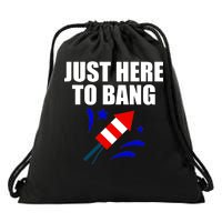 Just Here To Bang 4th Of  July Drawstring Bag