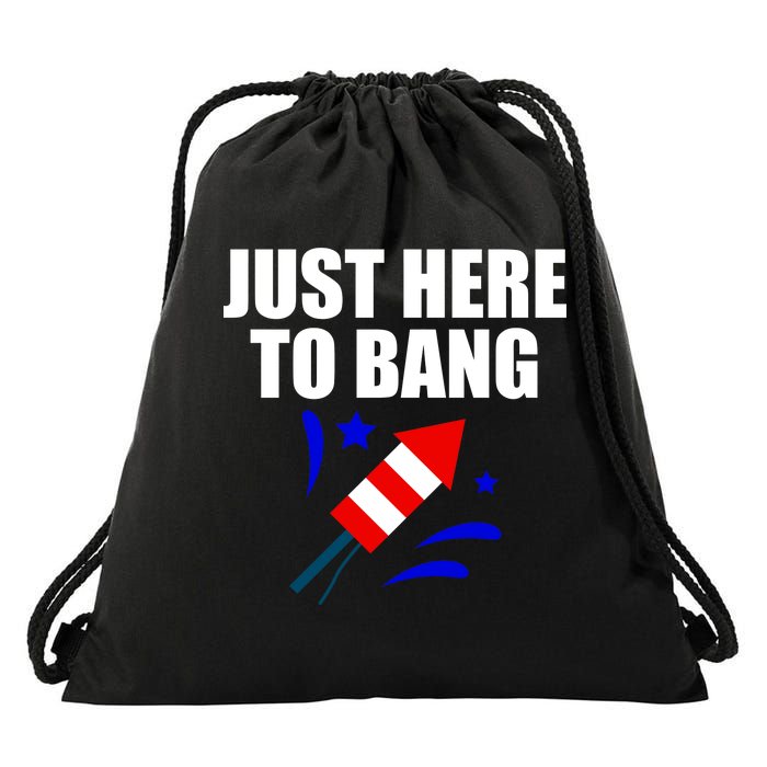 Just Here To Bang 4th Of  July Drawstring Bag