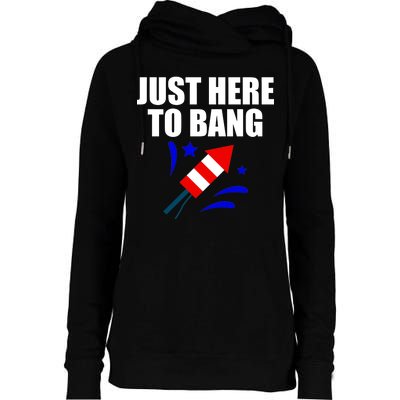 Just Here To Bang 4th Of  July Womens Funnel Neck Pullover Hood