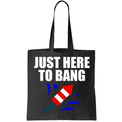 Just Here To Bang 4th Of  July Bag