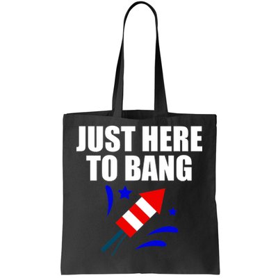 Just Here To Bang 4th Of  July Tote Bag