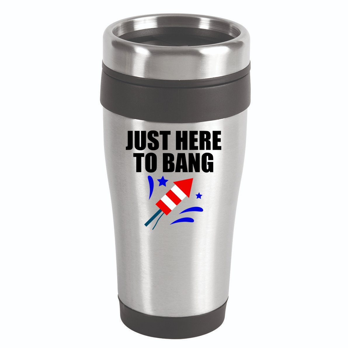 Just Here To Bang 4th Of  July 16oz Travel Tumbler