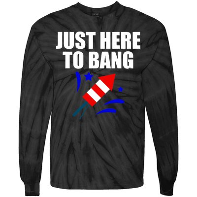 Just Here To Bang 4th Of  July Tie-Dye Long Sleeve Shirt