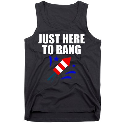 Just Here To Bang 4th Of  July Tank Top