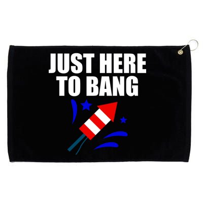 Just Here To Bang 4th Of  July Grommeted Golf Towel