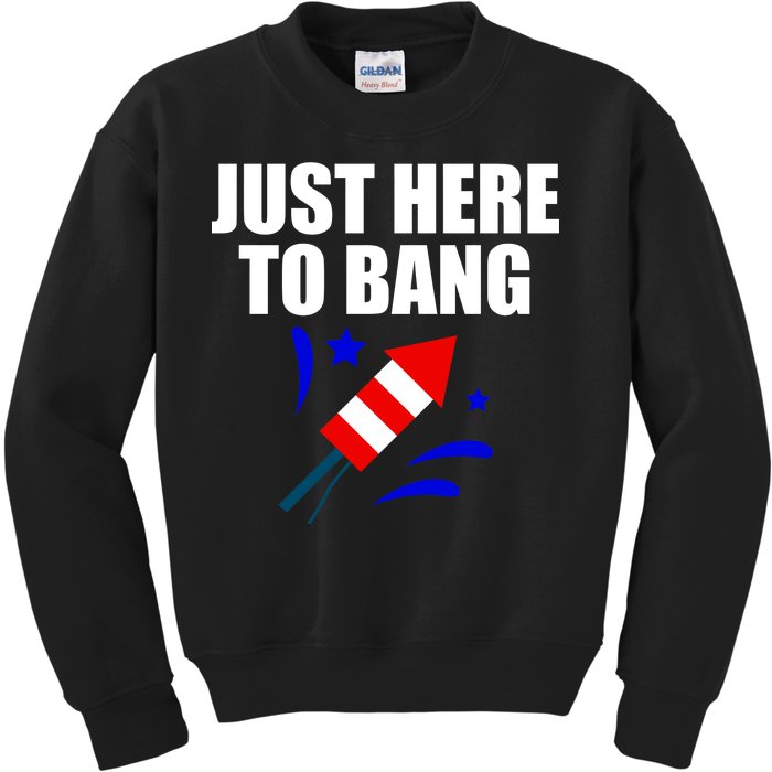 Just Here To Bang 4th Of  July Kids Sweatshirt