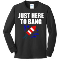 Just Here To Bang 4th Of  July Kids Long Sleeve Shirt