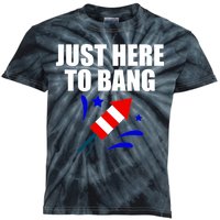 Just Here To Bang 4th Of  July Kids Tie-Dye T-Shirt