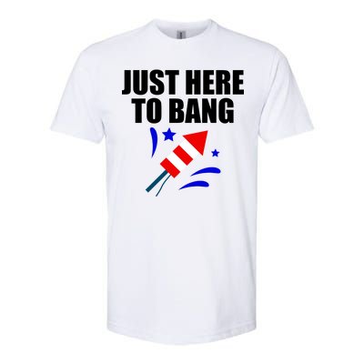 Just Here To Bang 4th Of  July Softstyle® CVC T-Shirt