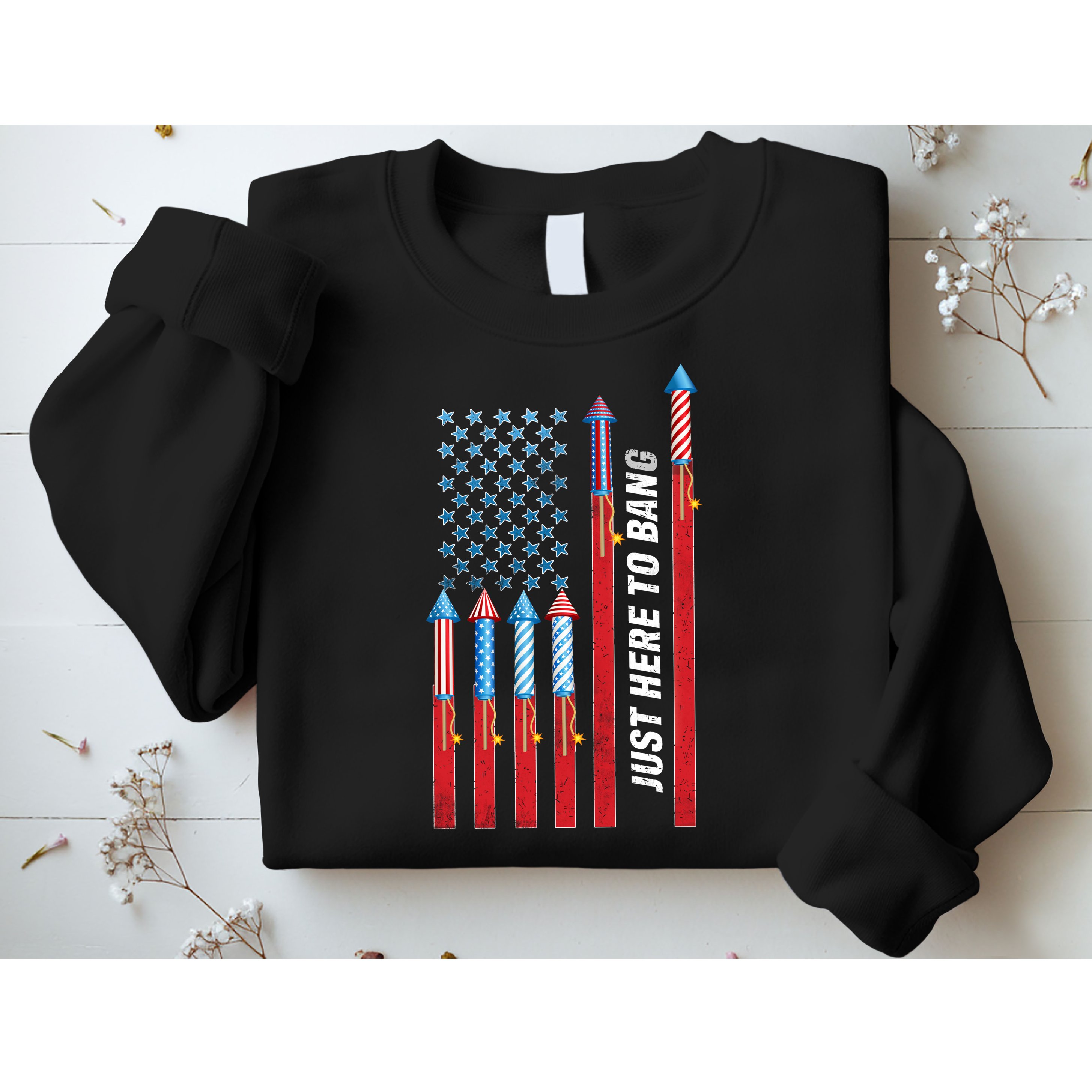 Just Here To Bang American Flag Fireworks Sweatshirt