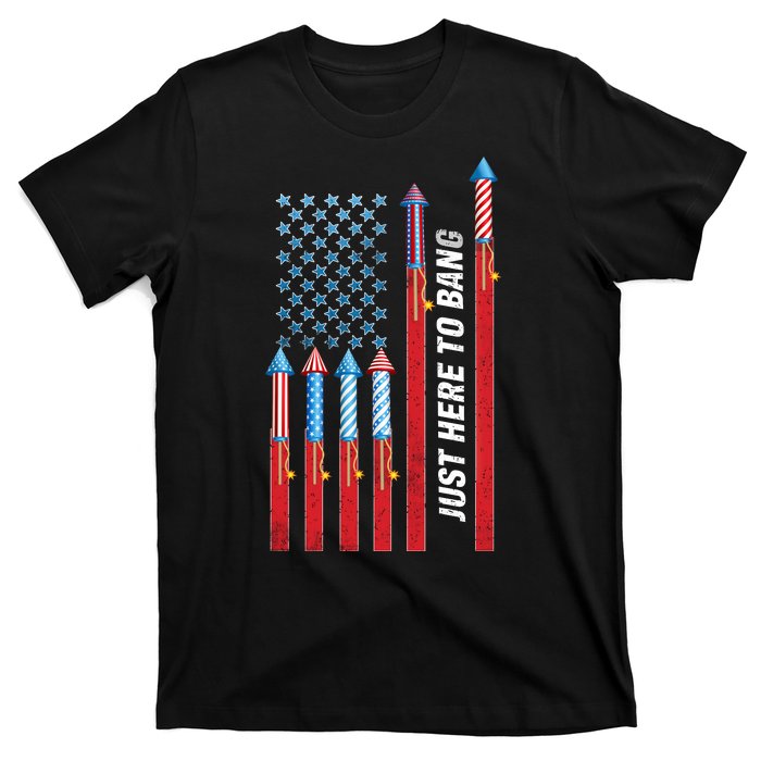 Just Here To Bang American Flag Fireworks T-Shirt