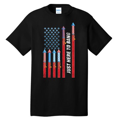 Just Here To Bang American Flag Fireworks Tall T-Shirt