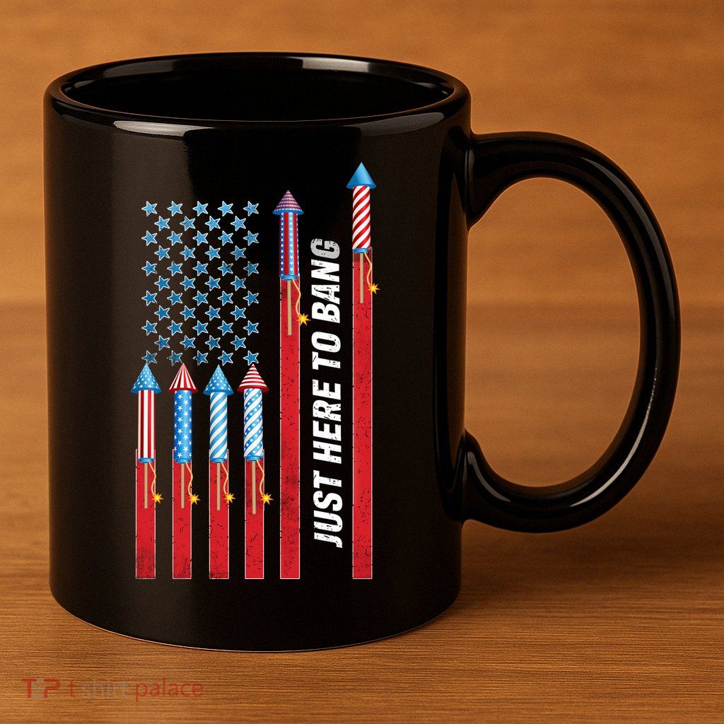Just Here To Bang American Flag Fireworks 11oz C Handle Ceramic Mug