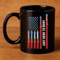 Just Here To Bang American Flag Fireworks 11oz C Handle Ceramic Mug